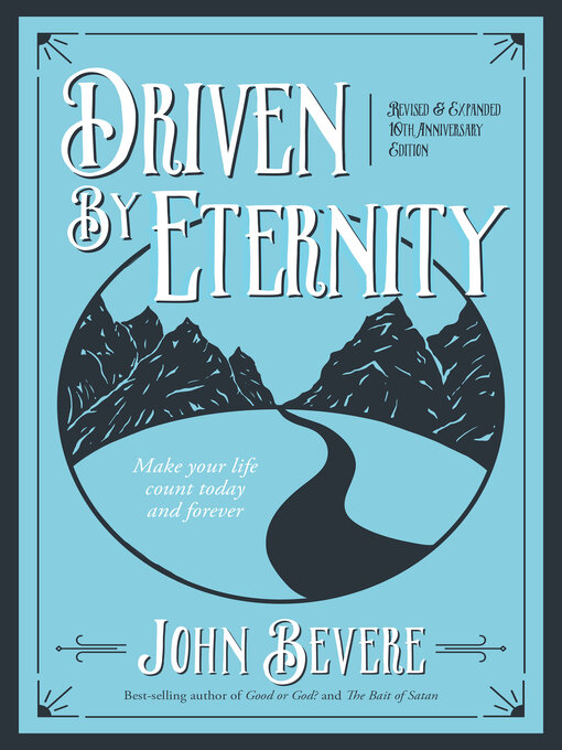 Title details for Driven by Eternity: Make Your Life Count Today and Forever by John Bevere - Wait list